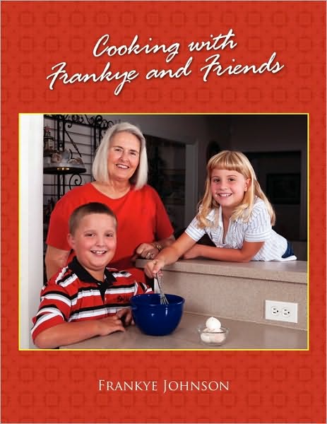 Cover for Frankye Johnson · Cooking with Frankye and Friends (Paperback Book) (2010)