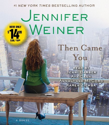 Cover for Jennifer Weiner · Then Came You: a Novel (Hörbuch (CD)) [Abridged edition] (2013)