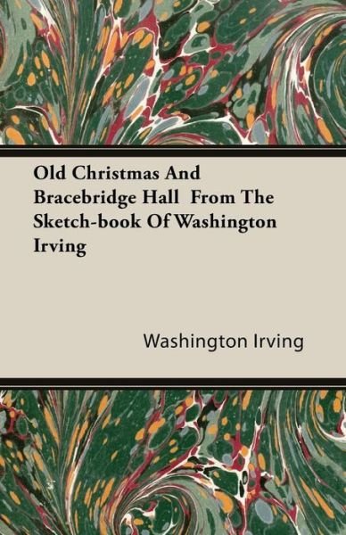 Cover for Washington Irving · Old Christmas and Bracebridge Hall from the Sketch-book of Washington Irving (Pocketbok) (2009)