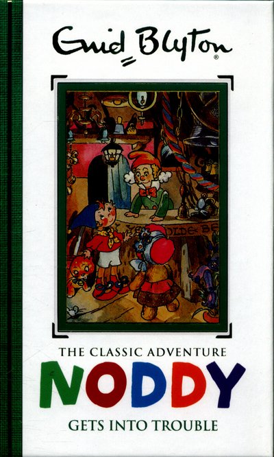 Cover for Enid Blyton · Noddy Classic Storybooks: Noddy Gets into Trouble: Book 10 - Noddy Classic Storybooks (Inbunden Bok) (2016)