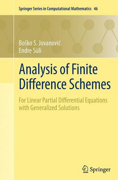 Analysis of Finite Difference Schemes: For Linear Partial Differential Equations with Generalized Solutions - Springer Series in Computational Mathematics - Bosko S. Jovanovic - Books - Springer London Ltd - 9781447172598 - August 23, 2016