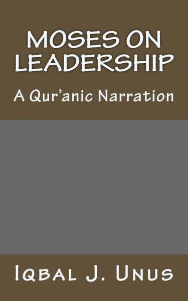 Cover for Iqbal J Unus · Moses on Leadership: a Qur'anic Narration (Paperback Bog) (2014)