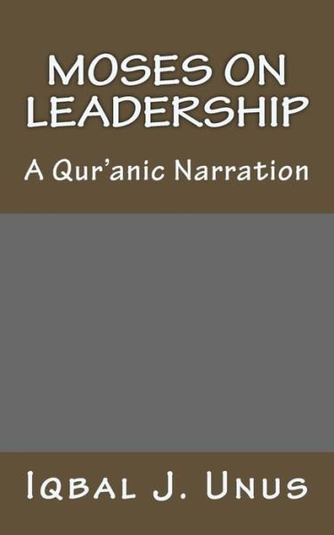 Cover for Iqbal J Unus · Moses on Leadership: a Qur'anic Narration (Paperback Bog) (2014)
