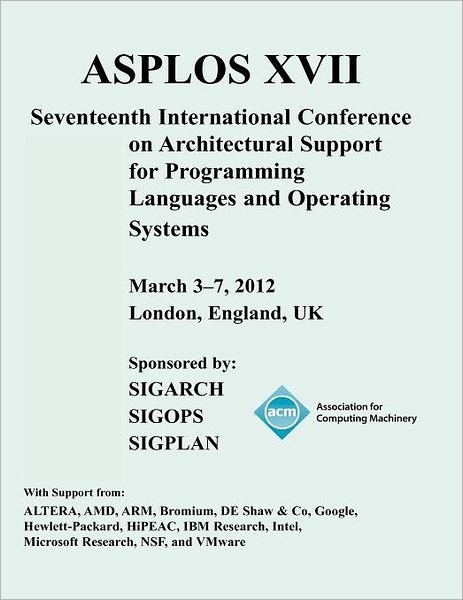 Cover for Acm Special Interest Group in Operating Systems · Asplos XVII International Conference on Architectural Support for Programming Languages and Operating Systems (Paperback Book) (2012)