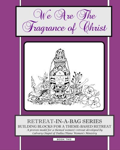 Cover for Calvary Chapel of Dallas / Plano Women's Ministry · Retreat-in-a-bag Series (Book 2): We Are the Fragrance of Christ (Pocketbok) (2010)