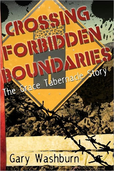 Cover for Gary Washburn · Crossing Forbidden Boundaries: the Grace Tabernacle Story (Paperback Bog) (2010)