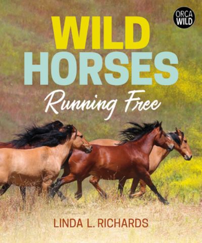 Wild Horses - Linda L. Richards - Książki - Orca Book Publishers USA - 9781459825598 - 17 października 2023