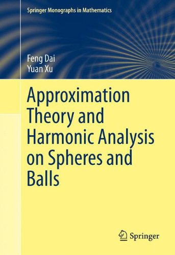 Cover for Feng Dai · Approximation Theory and Harmonic Analysis on Spheres and Balls - Springer Monographs in Mathematics (Hardcover Book) [2013 edition] (2013)