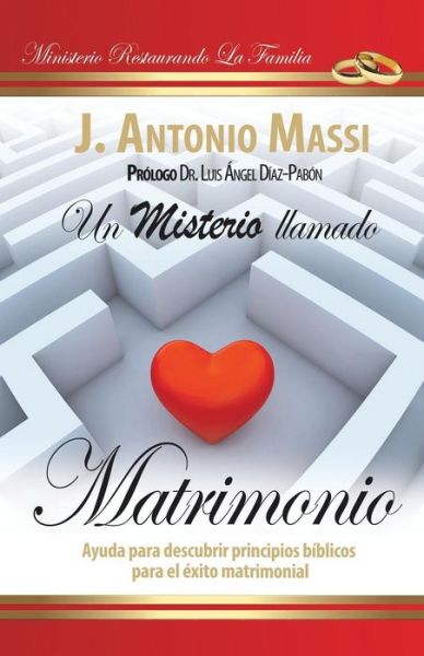 Cover for J Antonio Massi · Un Misterio Llamado Matrimonio: Ayuda Para Descubrir Principios Biblicos Para El Exito Matrimonial (Paperback Book) (2013)