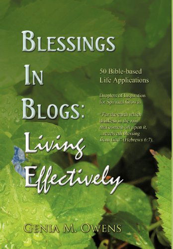 Cover for Genia M. Owens · Blessings in Blogs: Living Effectively: 50 Bible-based Life Applications (Hardcover Book) (2012)