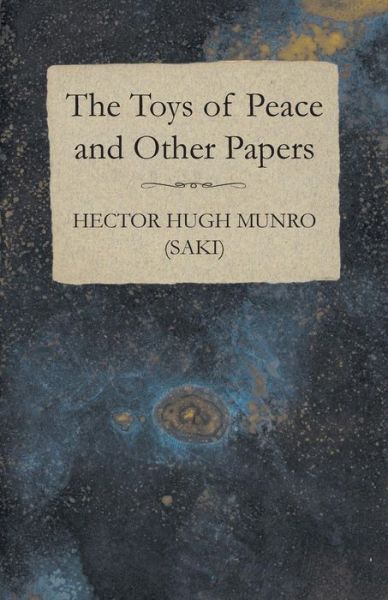 Cover for Hector Hugh Munro (Saki) · The Toys of Peace and Other Papers (Paperback Book) (2014)