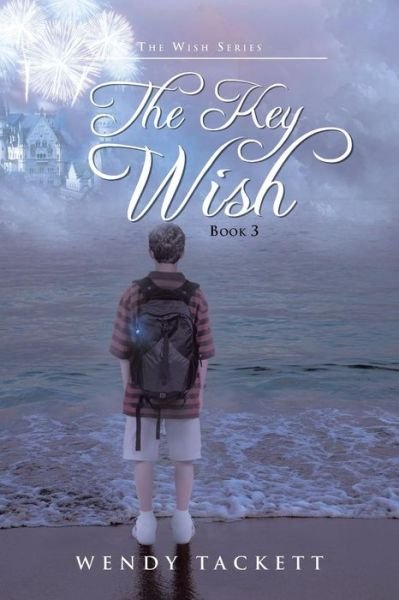 Cover for Wendy Tackett · The Key Wish: the Wish Series Book 3 (Paperback Bog) (2013)