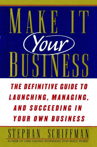 Cover for Stephan Schiffman · Make It Your Business: the Definitive Guide to Launching and Succeeding in Your Own Business (Paperback Book) (2012)