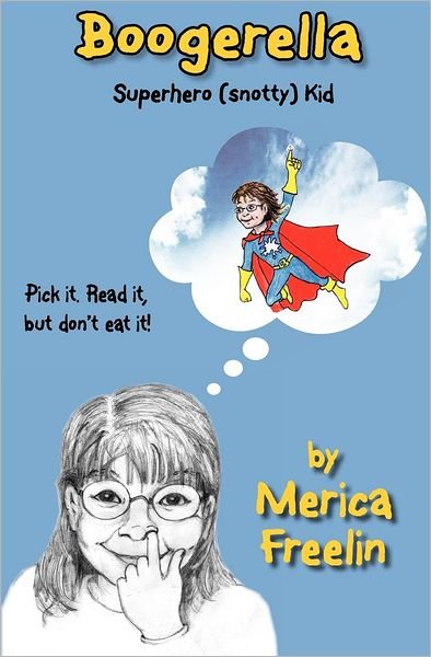 Cover for Merica Freelin · Boogerella - Superhero (Snotty) Kid (Volume 1) (Paperback Book) (2012)