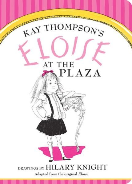 Cover for Kay Thompson · Eloise at the Plaza (Kartonbuch) (2015)