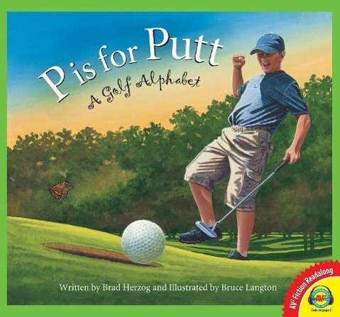 P is for Putt: a Golf Alphabet - Brad Herzog - Books - Av2 Fiction Readalong - 9781489637598 - July 15, 2015