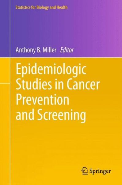 Cover for Anthony B Miller · Epidemiologic Studies  in Cancer Prevention and Screening - Statistics for Biology and Health (Paperback Book) [2013 edition] (2014)