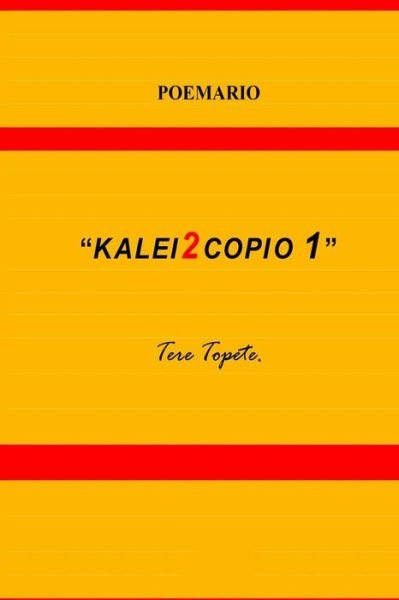 Kalei2copio 1 - Tere Topete - Bücher - Createspace - 9781490907598 - 7. Juli 2013