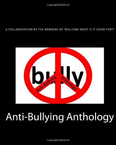Anti-bullying Anthology - Members of Bullying What is It Good For? - Kirjat - CreateSpace Independent Publishing Platf - 9781492101598 - tiistai 10. syyskuuta 2013