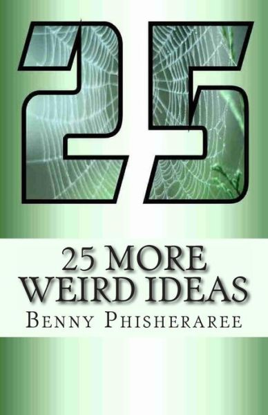 Cover for Benny Phisheraree · 25 More Weird Ideas: Adrift in the Universe (Paperback Book) (2013)