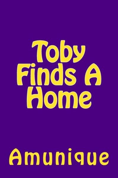 Cover for Amunique · Toby Finds a Home (Paperback Bog) (2013)