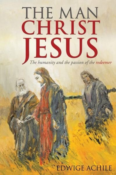 Cover for Edwige Achile · The Man Christ Jesus (Paperback Book) (2014)