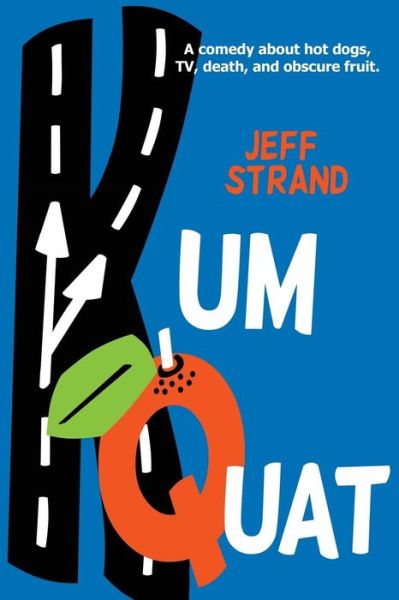 Cover for Jeff Strand · Kumquat (Pocketbok) (2014)