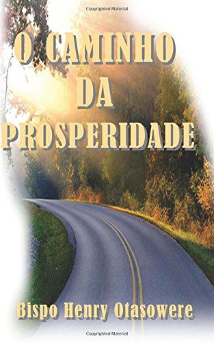 Cover for Bispo Henry Otasowere · O Caminho Da Prosperidade (Paperback Book) [Portuguese edition] (2014)