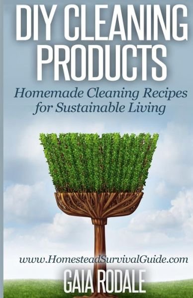 Cover for Gaia Rodale · Diy Cleaning Products: Homemade Cleaning Recipes for Sustainable Living (Paperback Book) (2014)
