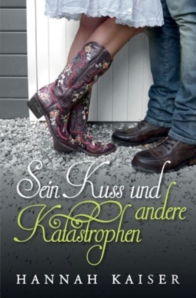 Cover for Hannah Kaiser · Sein Kuss und andere Katastrophen (Pocketbok) (2014)
