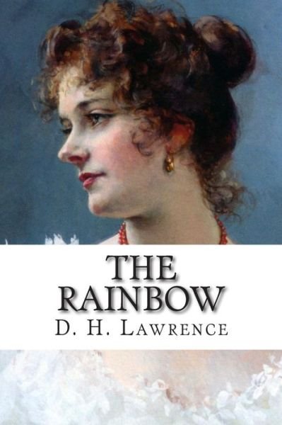 The Rainbow - D H Lawrence - Livres - Createspace - 9781502497598 - 25 septembre 2014