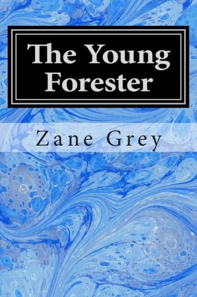 Cover for Zane Grey · The Young Forester: (Zane Grey Classics Collection) (Paperback Book) (2014)