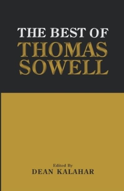 The Best of Thomas Sowell - Dean Kalahar - Livres - Createspace Independent Publishing Platf - 9781505397598 - 5 décembre 2014