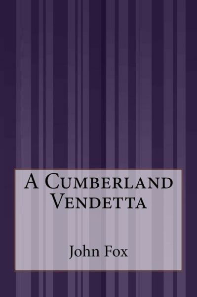 A Cumberland Vendetta - John Fox - Livres - Createspace - 9781505409598 - 9 décembre 2014