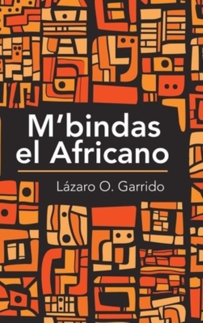 Cover for Lazaro O Garrido · M'Bindas El Africano (Hardcover Book) (2019)