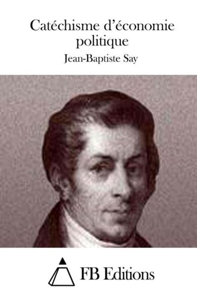 Cover for Jean-baptiste Say · Catechisme D'economie Politique (Taschenbuch) (2015)