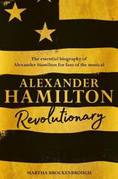 Cover for Martha Brockenbrough · Alexander Hamilton: Revolutionary (Paperback Book) [Main Market Ed. edition] (2017)