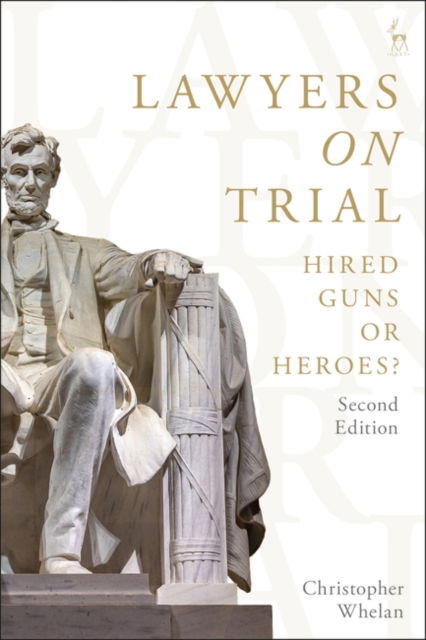 Whelan, Christopher (University of Oxford, UK) · Lawyers on Trial: Hired Guns or Heroes? (Hardcover Book) (2024)