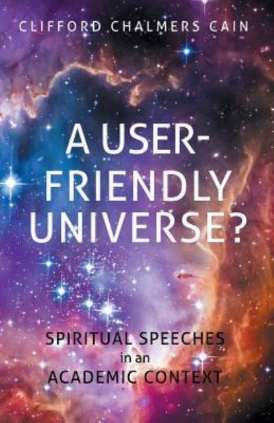 Cover for Clifford Chalmers Cain · A User-friendly Universe? (Paperback Book) (2016)