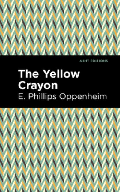 The Yellow Crayon - Mint Editions - E. Phillips Oppenheim - Bücher - Graphic Arts Books - 9781513204598 - 23. September 2021