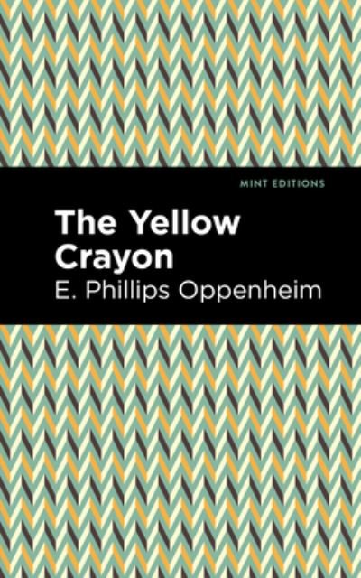 Cover for E. Phillips Oppenheim · The Yellow Crayon - Mint Editions (Gebundenes Buch) (2021)