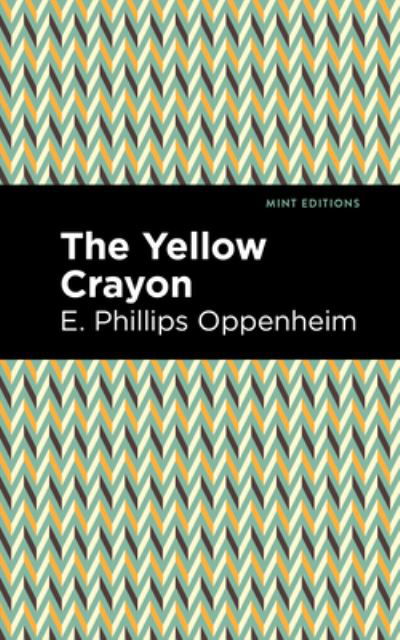 Cover for E. Phillips Oppenheim · The Yellow Crayon - Mint Editions (Hardcover bog) (2021)