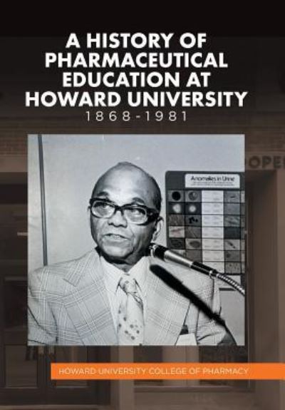 Cover for Howard University College of Pharmacy · A History of Pharmaceutical Education at Howard University 1868-1981 (Hardcover Book) (2019)