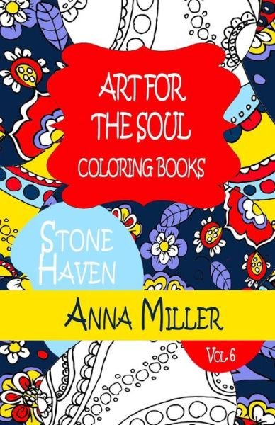 Cover for Anna Miller · Art for the Soul Coloring Book - Anti Stress Art Therapy Coloring Book: Beach Size Healing Coloring Book: Stone Haven (Paperback Book) (2015)