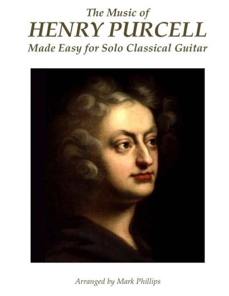 Cover for Henry Purcell · The Music of Henry Purcell Made Easy for Solo Classical Guitar (Taschenbuch) (2015)