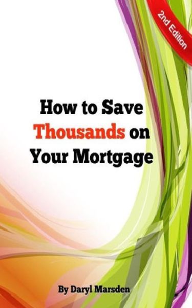 Cover for Daryl B Marsden · How to Save Thousands on your Mortgage (Paperback Book) (2015)