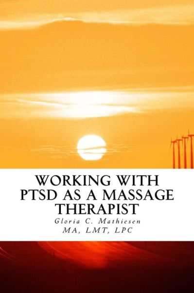 Cover for Gloria C Mathiesen · Working with PTSD as a Massage Therapist (Taschenbuch) (2015)