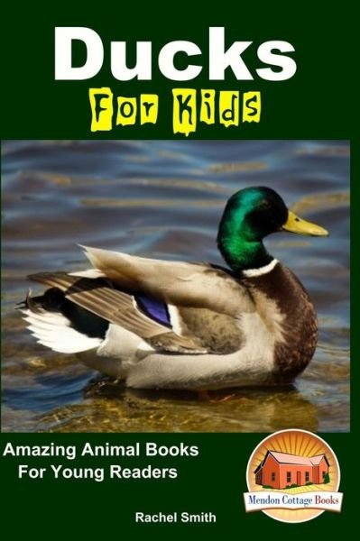 Cover for Rachel Smith · Ducks for Kids - Amazing Animal Books for Young Readers (Paperback Bog) (2015)