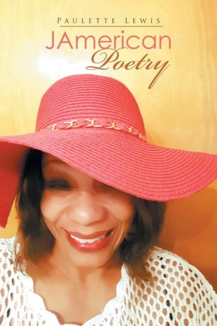 JAmerican Poetry - Paulette Lewis - Bøger - AuthorHouse - 9781524602598 - 8. april 2016