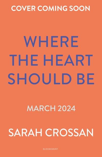Cover for Sarah Crossan · Where the Heart Should Be: The Times Children's Book of the Week (Hardcover bog) (2024)